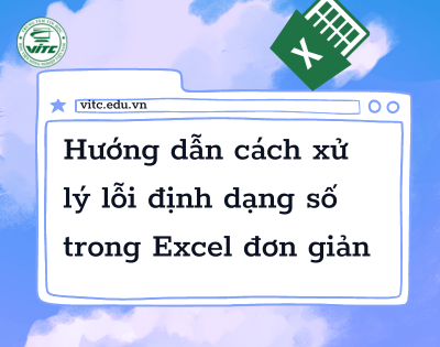 Hướng dẫn cách xử lý lỗi định dạng số trong Excel đơn giản